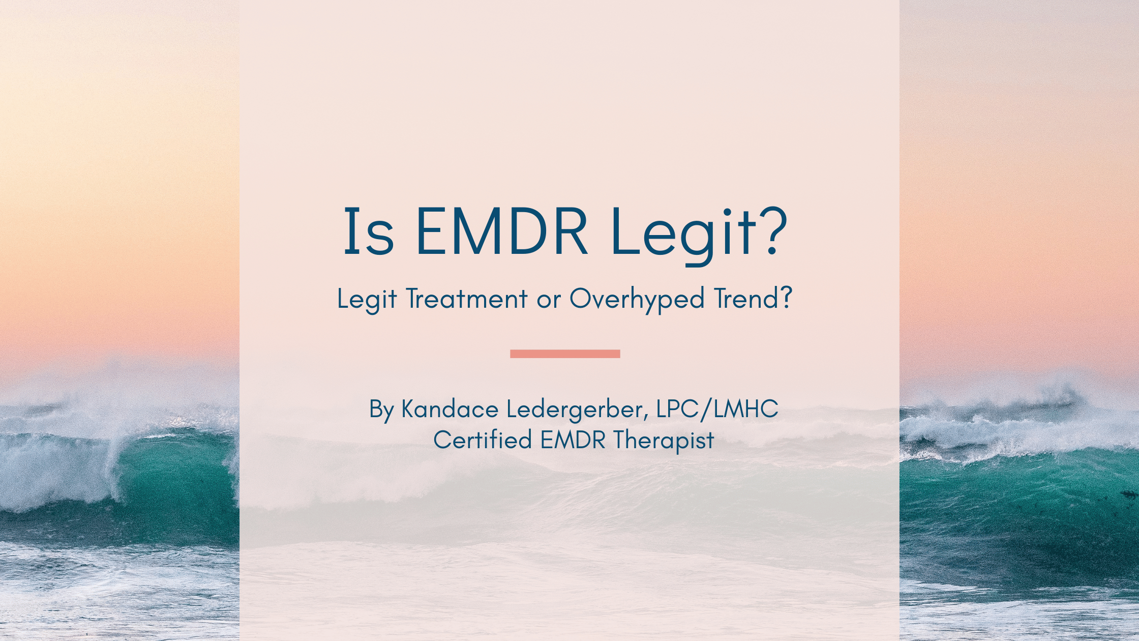 Is EMDR Legit blog heading graphic, Legit Treatment or Overhyped Trend, by Kandace Ledergerber, LPC/LMHC, Certified EMDR Therapist