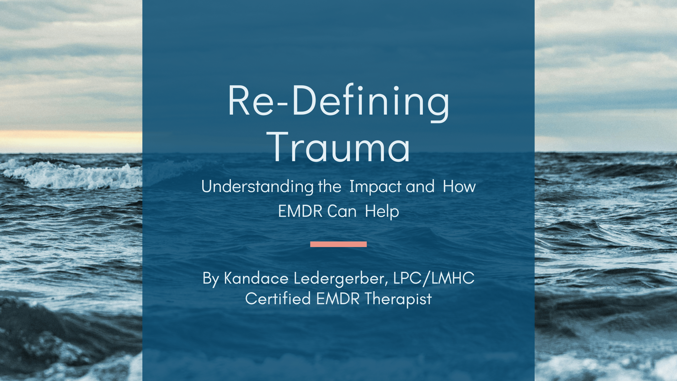 Blog header for "Re-Defining Trauma: Understanding the Impact and How EMDR Can Help" by Kandace Ledergerber, LPC/LMHC, Certified EMDR Therapist