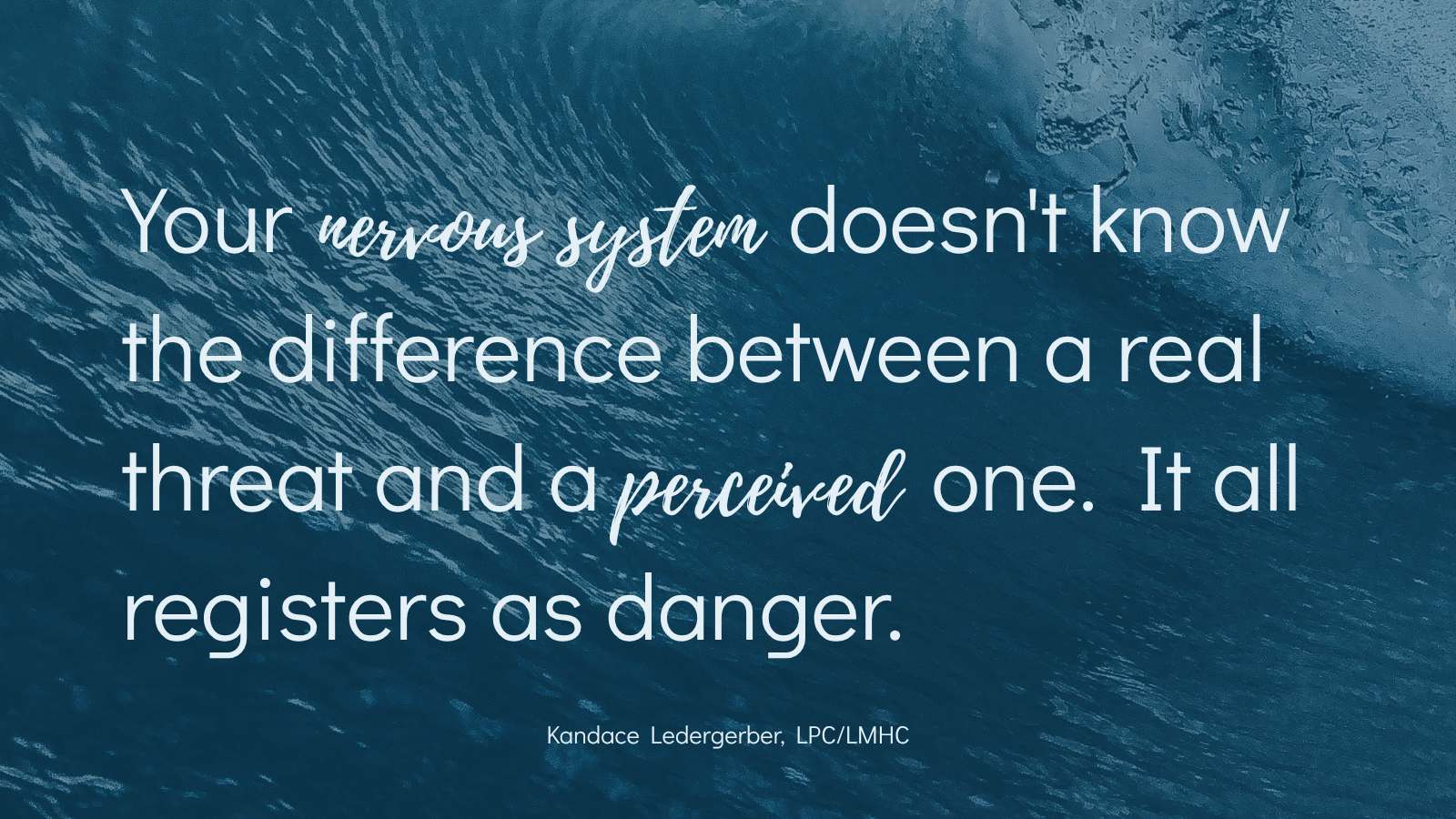 Alt Text: Is EMDR therapy legit quote by EMDR therapist Kandace Ledergerber reading that your nervous system doesn't know the difference between a real threat and a perceived one
