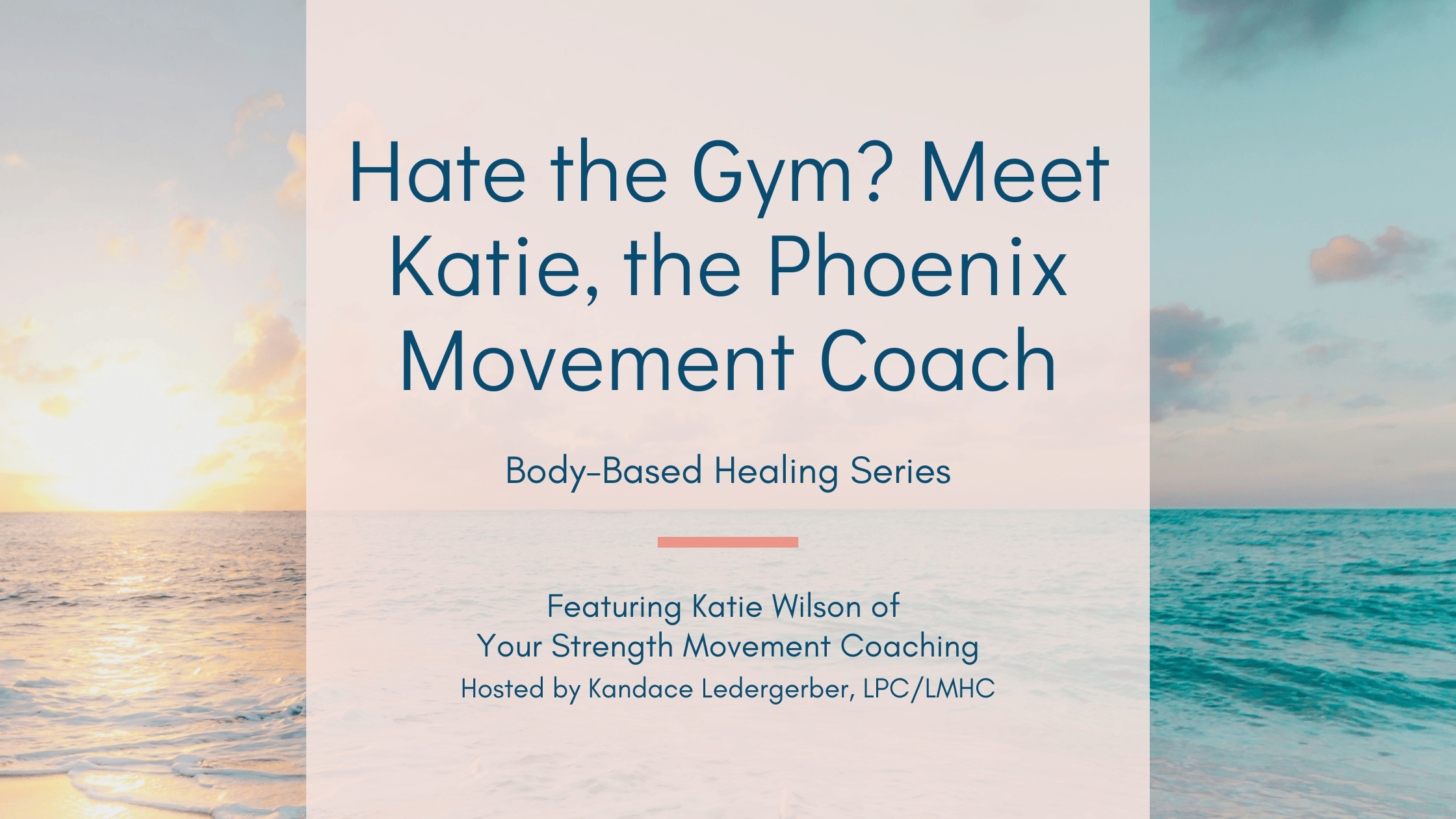 Blog banner: Hate the Gym? Meet Katie, the Phoenix Movement Coach, Body-Based Healing Series featuring Katie Wilson