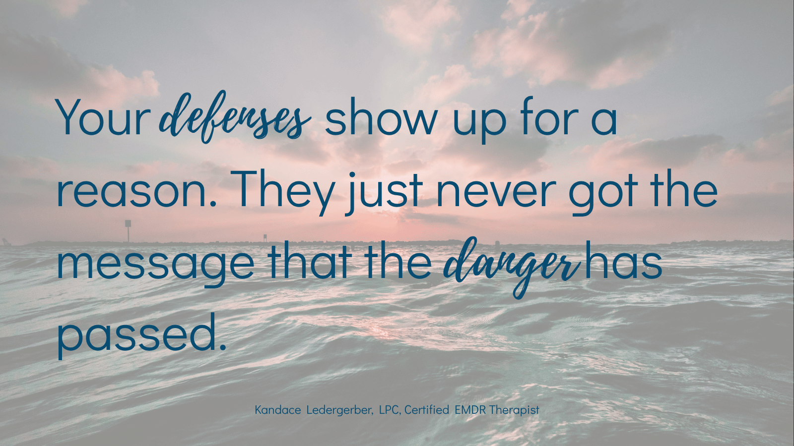 "Your defenses show up for a reason, they just never got the message danger has passed." EMDR Phoenix quote.