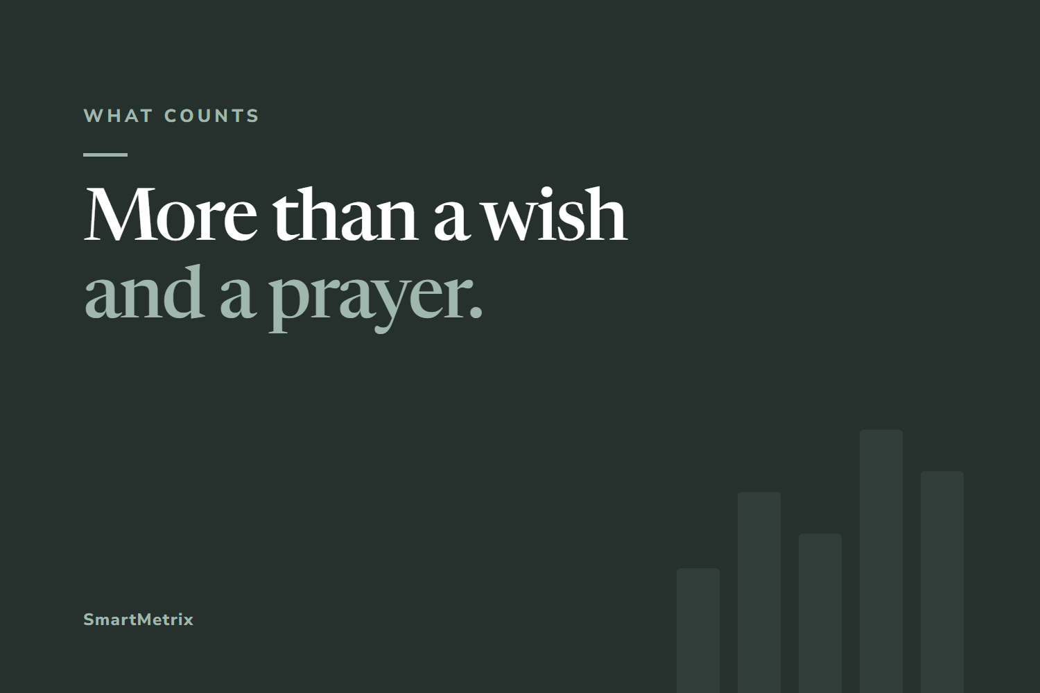 More Than a Wish and a Prayer
