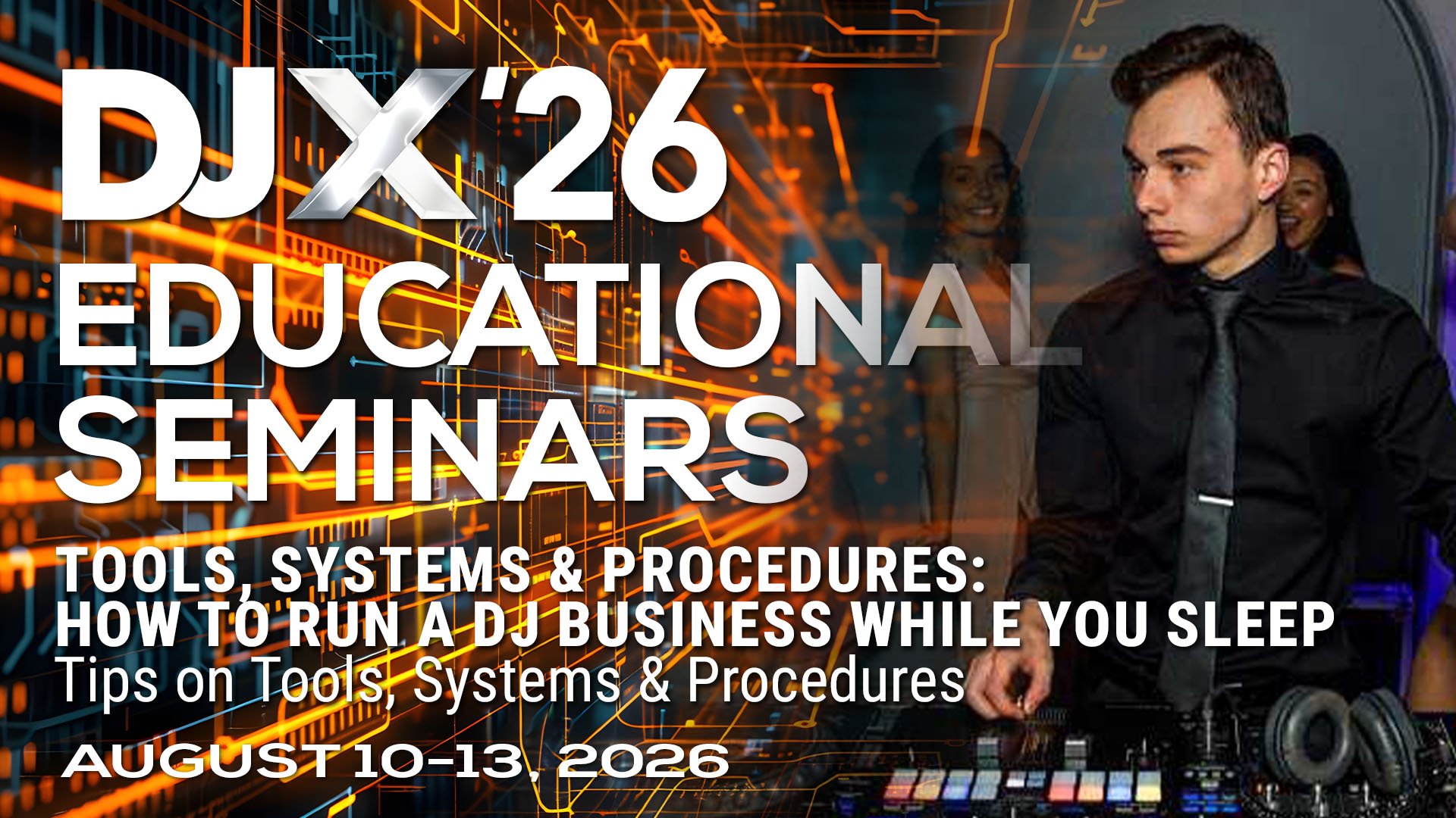 DJX ‘26 Education: How to Run a DJ Business While You Sleep