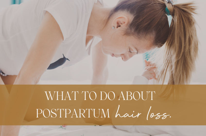 What to do about Postpartum Hair Loss | Motherwell Nutrition
