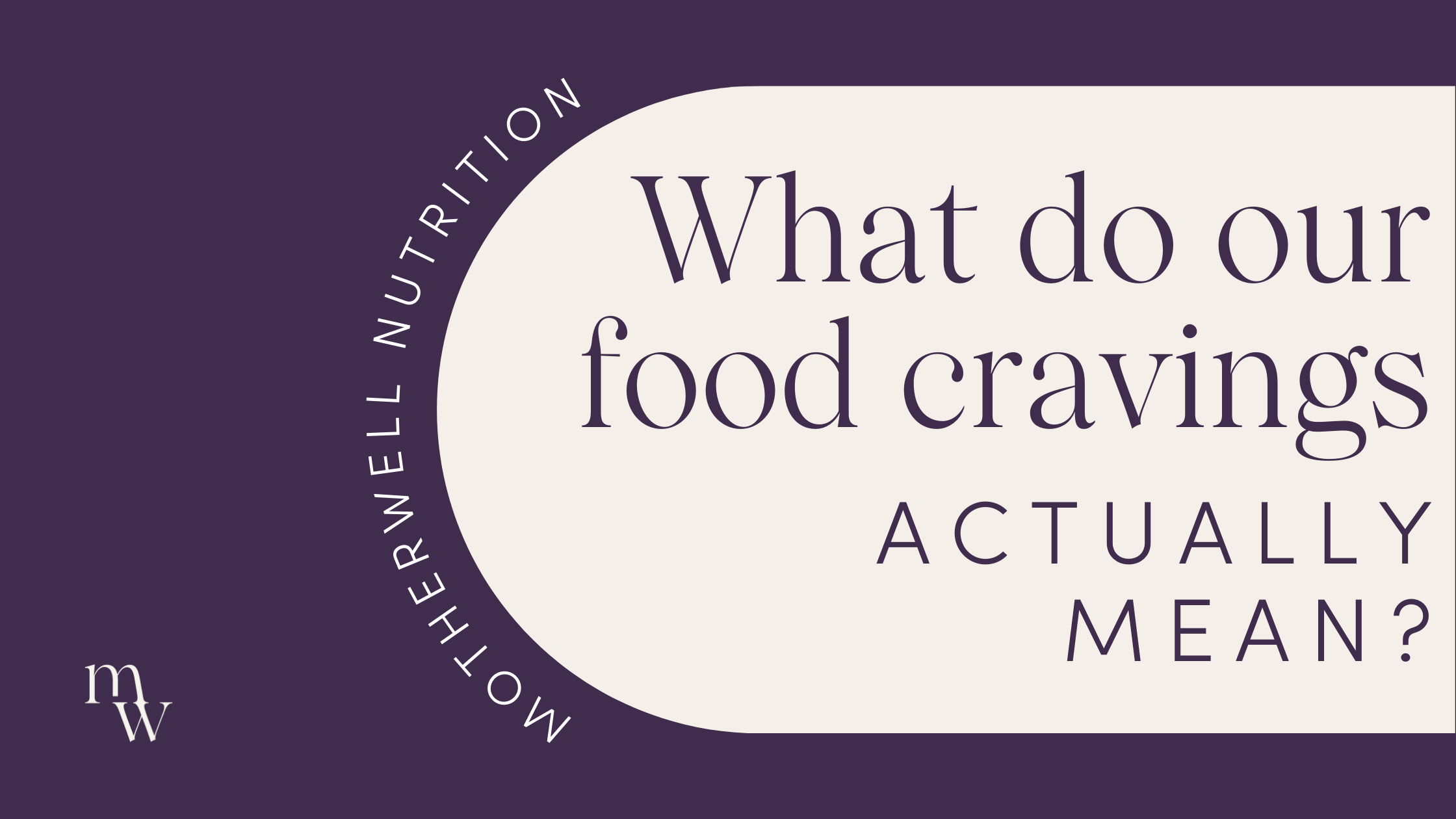 What do cravings actually mean? | Motherwell Nutrition