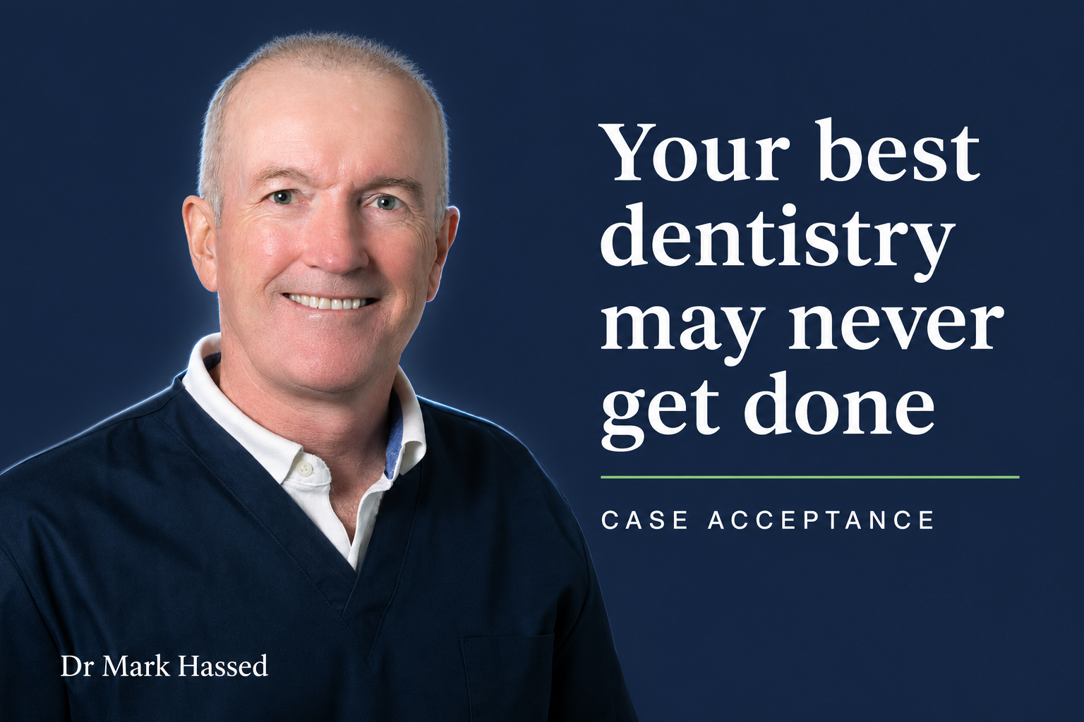 Your best dentistry may never get done