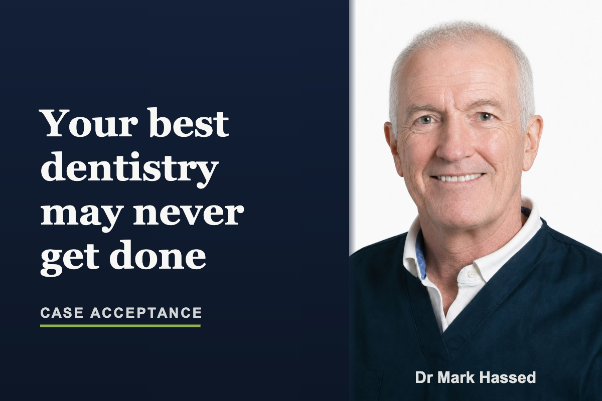 Your best dentistry may never get done