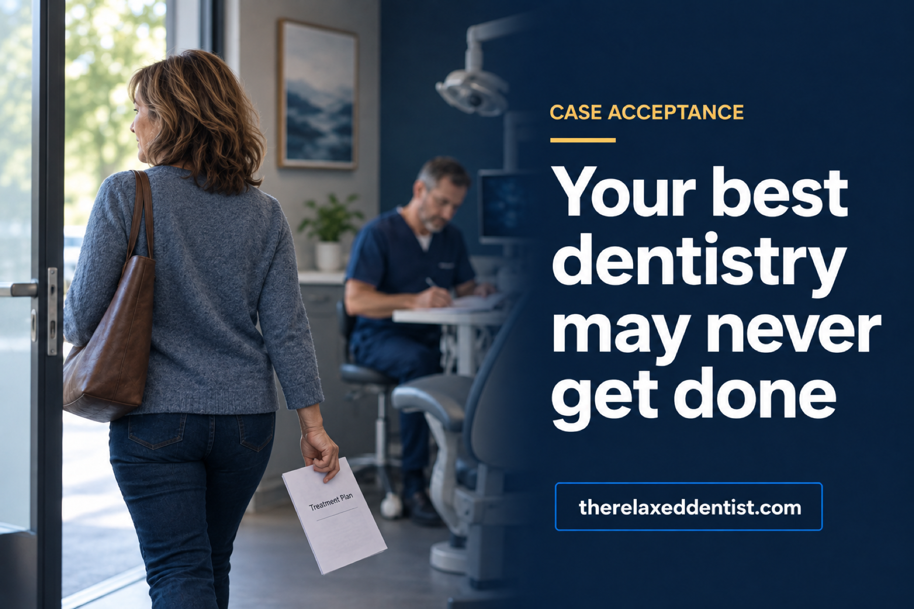 Your best dentistry may never get done