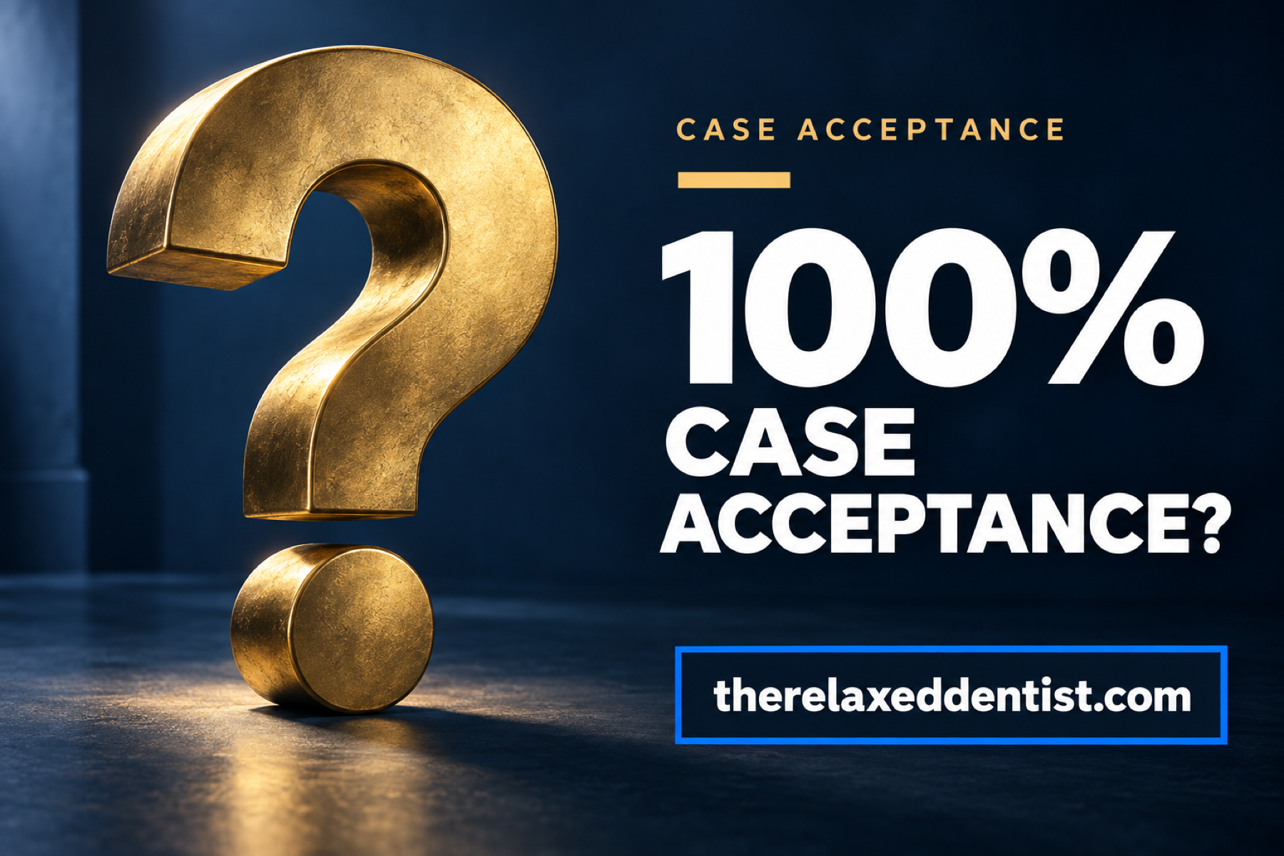 100% case acceptance