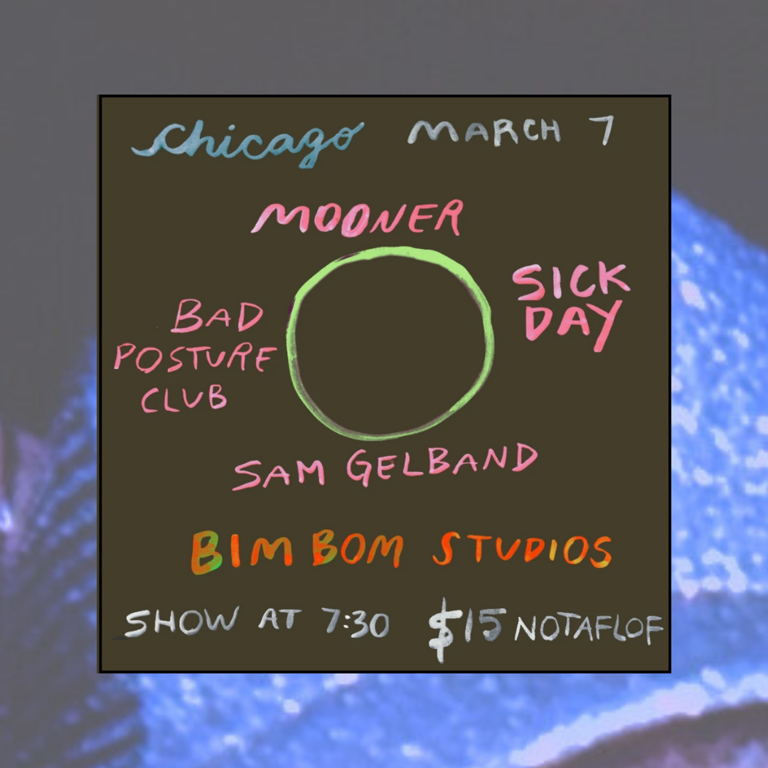 Mooner, Sick Day, Bad Posture Club, Sam Gelband