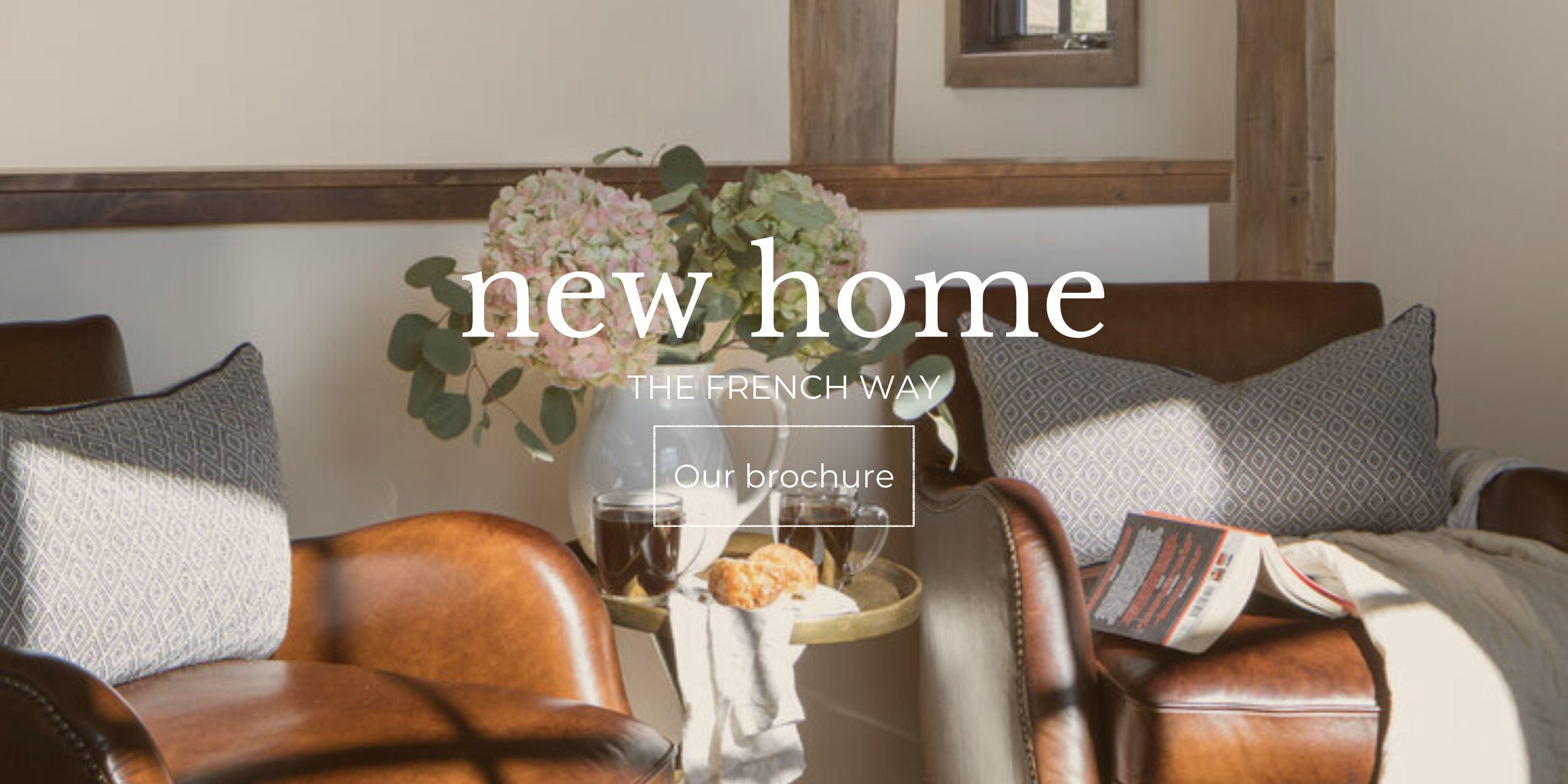  New home-the french way: Download our brochure 