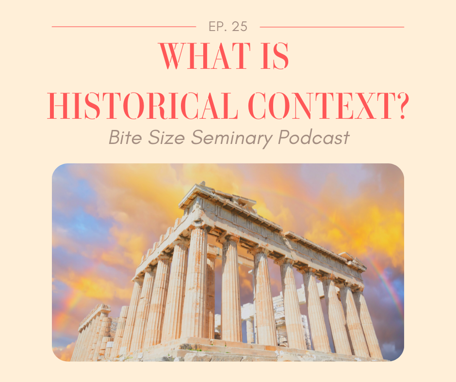 Ep. 25 - What is Historical, Cultural Context?