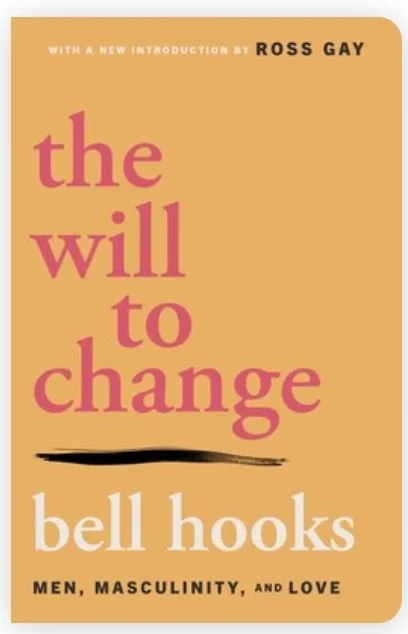 18th Book: The Will to Change: Men, Masculinity, and Love by bell hooks