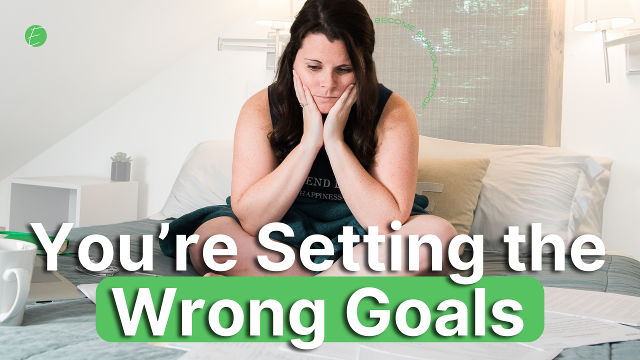 You're Setting the Wrong Goals