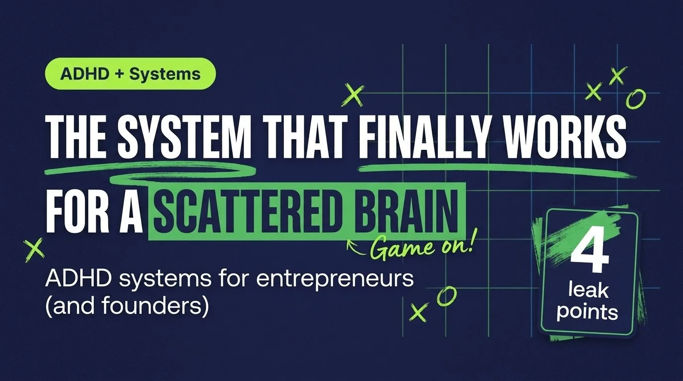 The System That Finally Works for a Scattered Brain (ADHD Systems for Entrepreneurs)