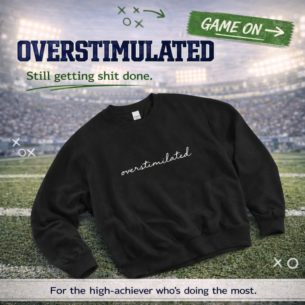 Overstimulated Unisex Sweatshirt