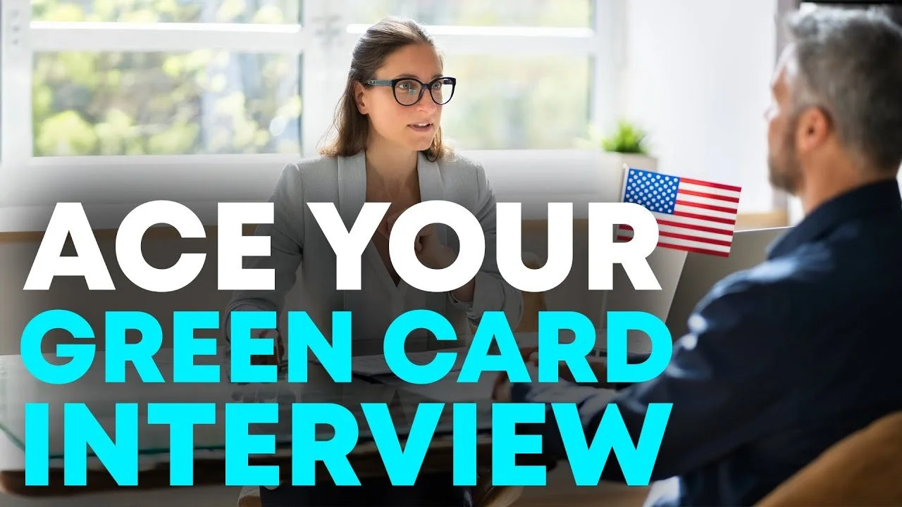 How to ACE your Green Card Interview