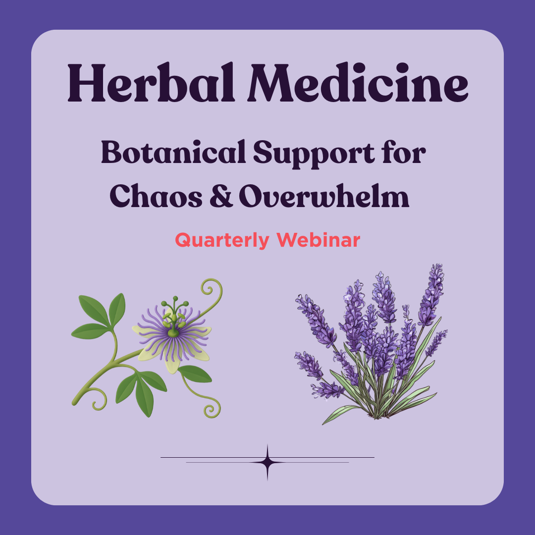 Herbal Medicine: Botanical Support for Chaos & Overwhelm