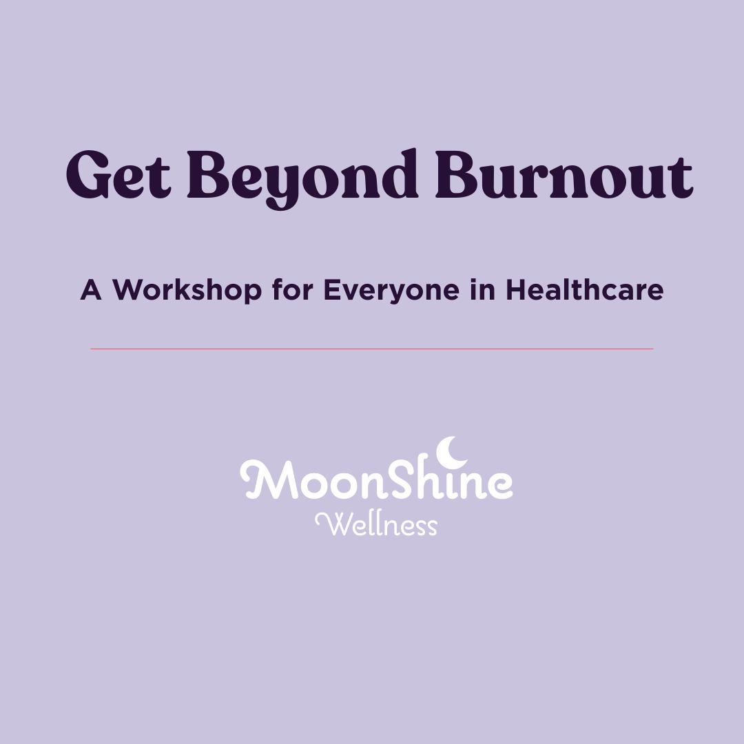 Get Beyond Burnout: A Workshop for Everyone in Healthcare