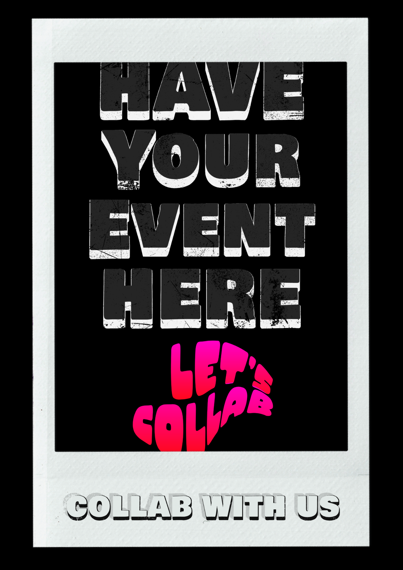 A signboard at an event venue reads, 'Have Your Event Here' with a bright pink graphic of the words 'Let's Collaborate' below, and a message at the bottom that says, 'Collaborate With Us.'