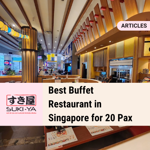 Best Buffet Restaurant in Singapore for 20 Pax