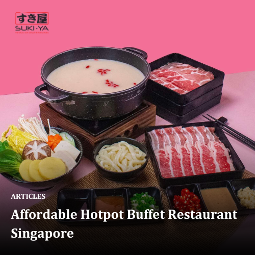 Affordable Hotpot Buffet Restaurant Singapore 