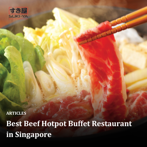 Best Beef Hotpot Buffet Restaurant in Singapore