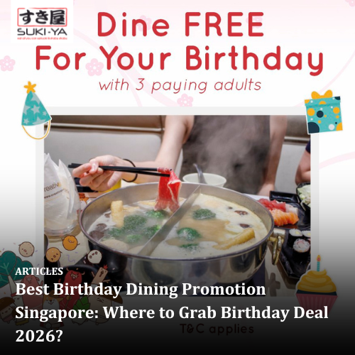 Best Birthday Dining Promotion Singapore: Where to Grab Birthday Deal 2026?