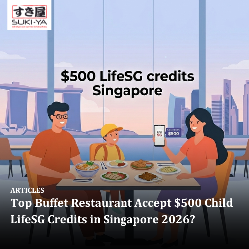 Top Buffet Restaurant Accept $500 Child LifeSG Credits in Singapore 2026?