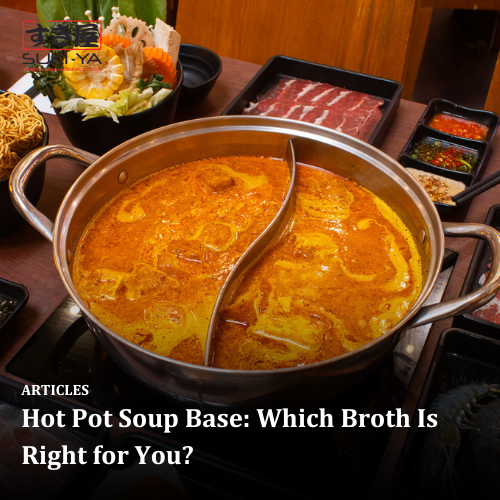 Hot Pot Soup Base: Which Broth Is Right for You?