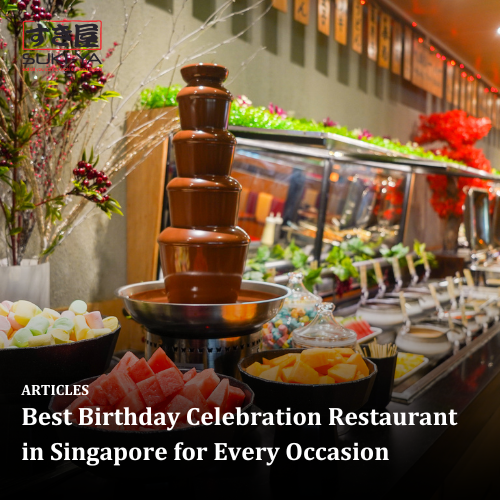 Best Birthday Celebration Restaurant in Singapore for Every Occasion