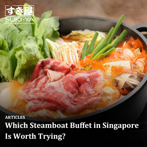 Which Steamboat Buffet in Singapore Is Worth Trying?
