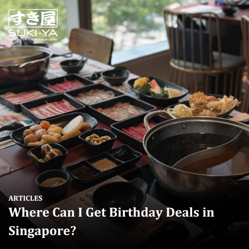 Where Can I Get Birthday Deals in Singapore?