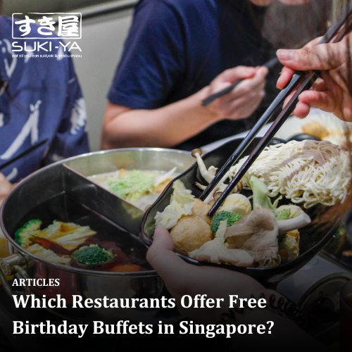 Which Restaurants Offer Free Birthday Buffets in Singapore?