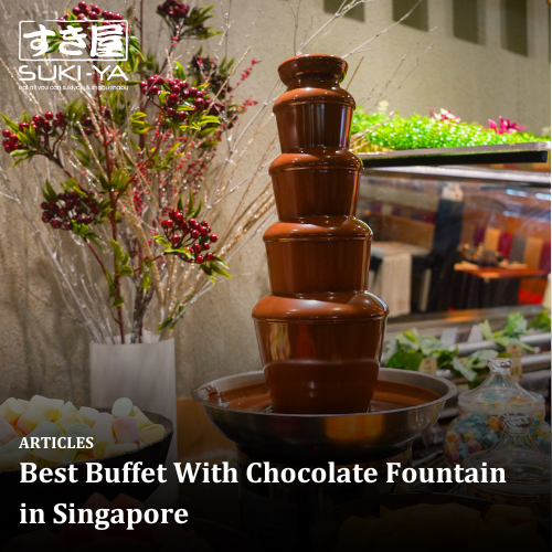 Best Buffet With Chocolate Fountain in Singapore