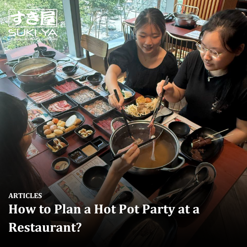 How to Plan a Hot Pot Party at a Restaurant?