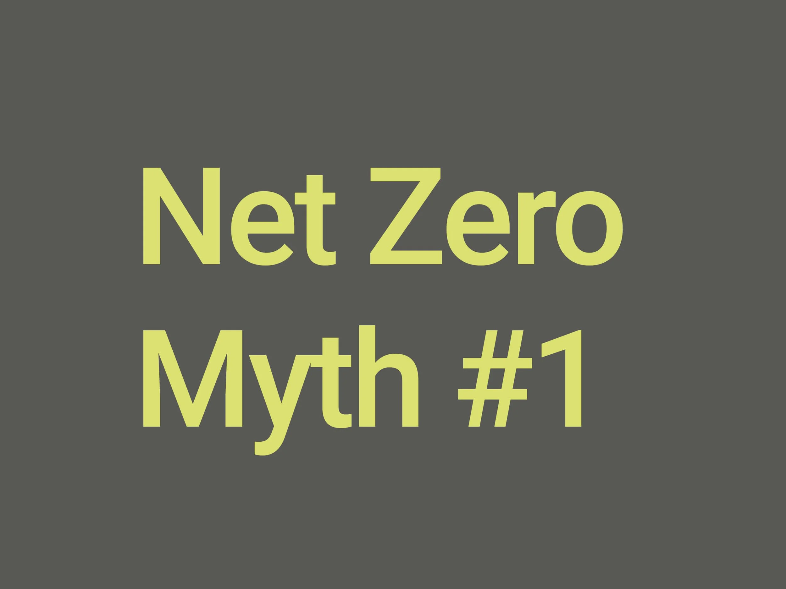 NET ZERO MYTH #1
