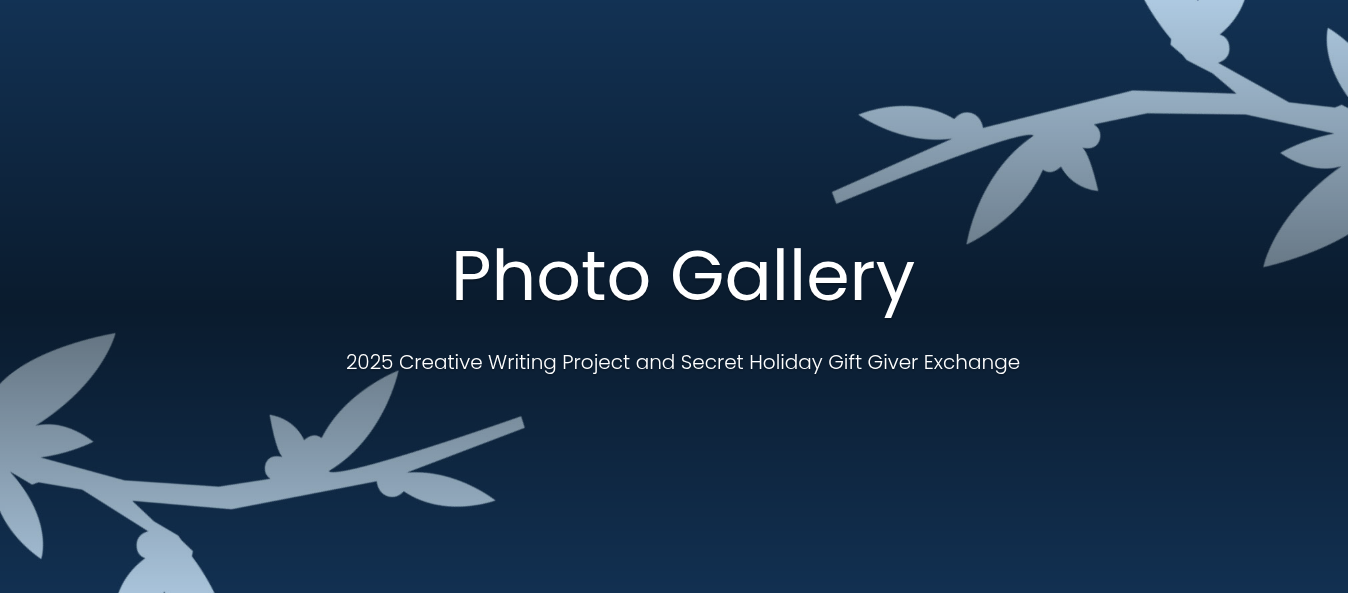 Photo Gallery: 2025 Creative Writing Project and Secret Holiday Gift Giver Exchange