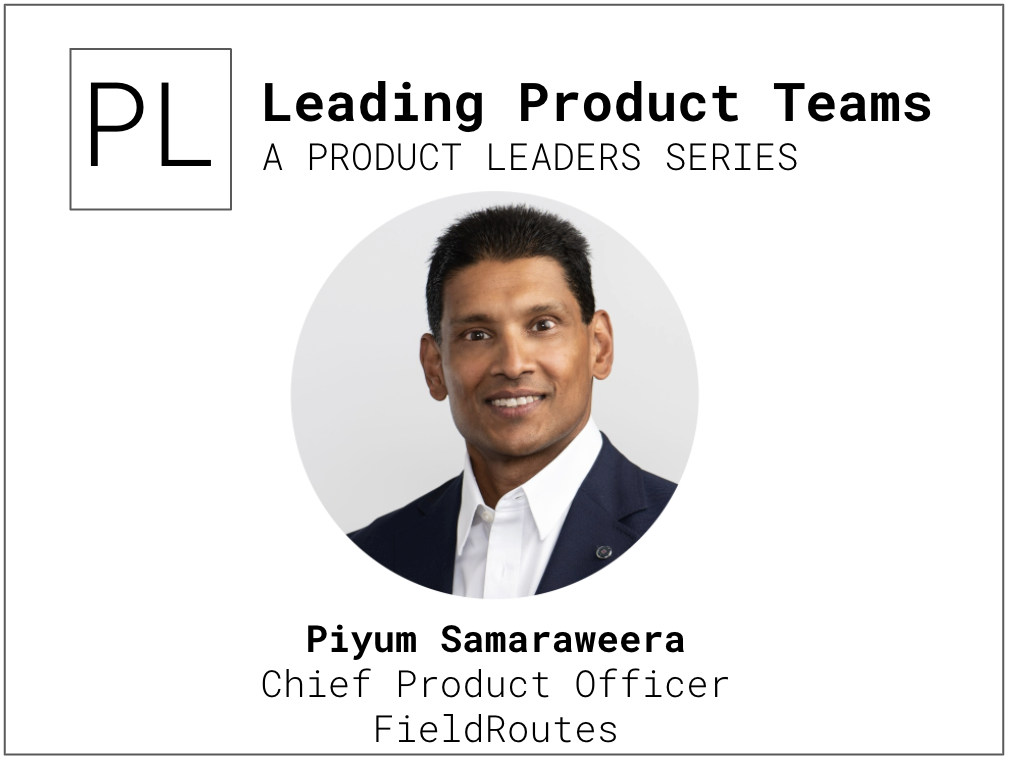 Leading Product Teams: Piyum Samaraweera