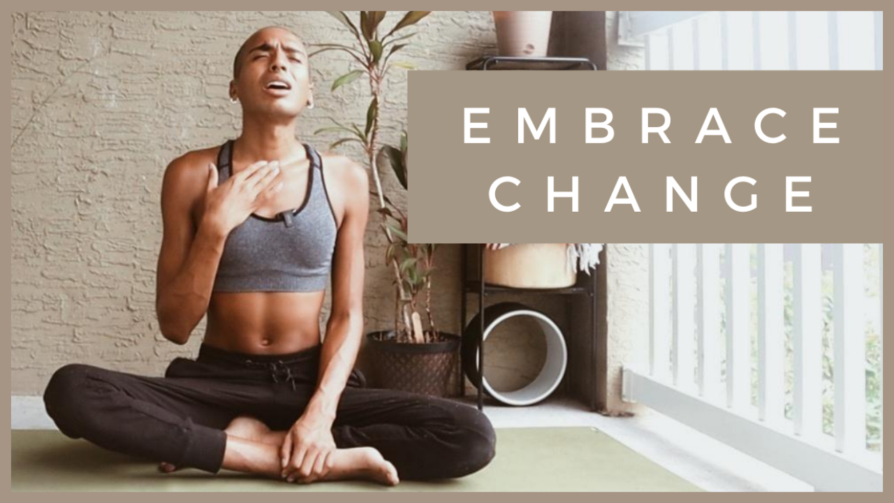 Yoga For Letting Go and Embracing Change
