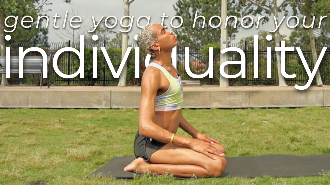 Gentle Yoga To Honor Your Individuality