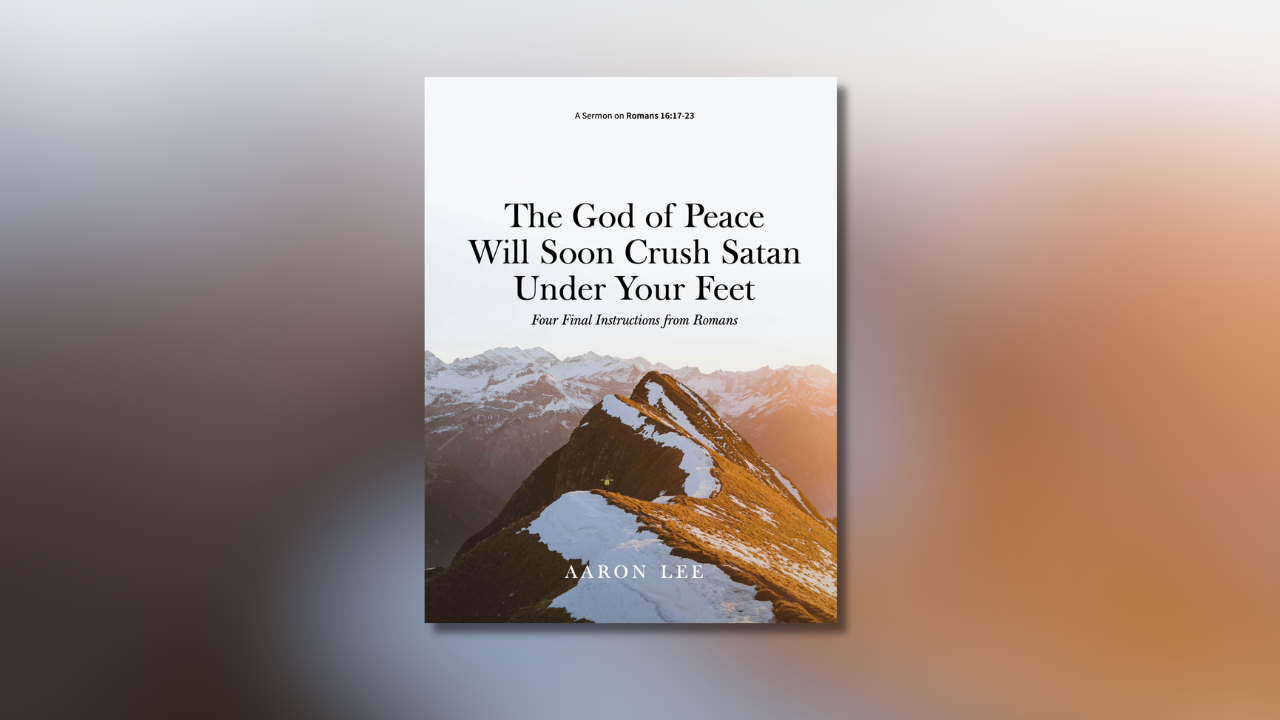 The God of Peace Will Soon Crush Satan Under Your Feet