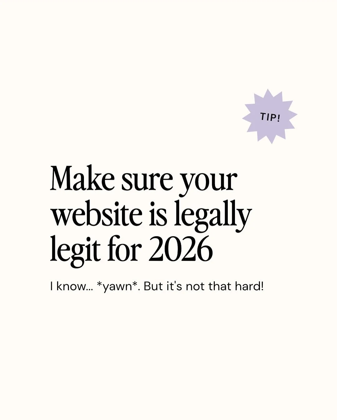 Boring 🥱... but essential! 

Make sure you add these few legal elements to your site so your website is legally *legit*. Don&rsquo;t say we didn&rsquo;t warn you 🚨