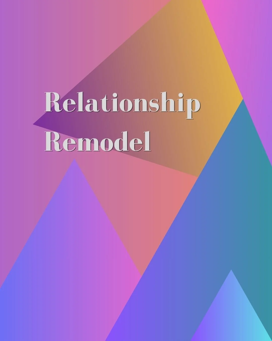 Relationship Remodel