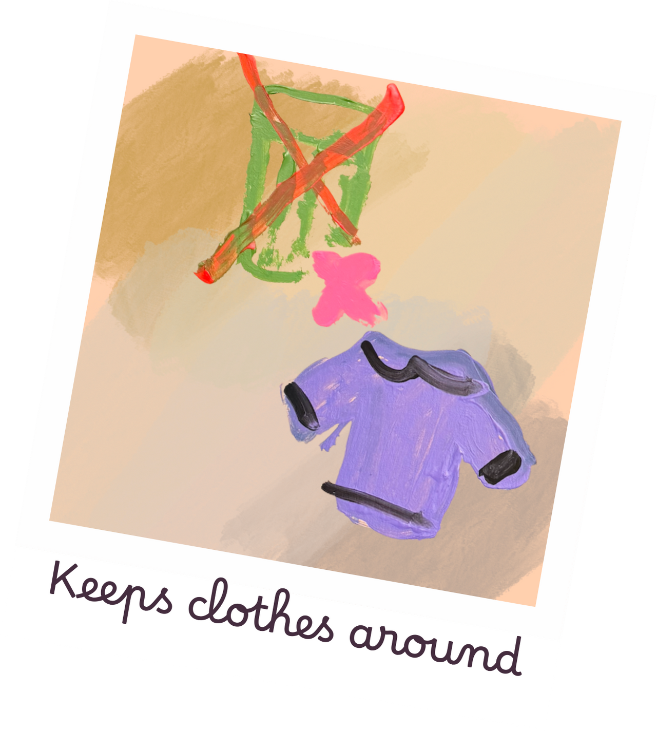 A polaroid of a garbage can with an x  and the words "Keeps clothes around"