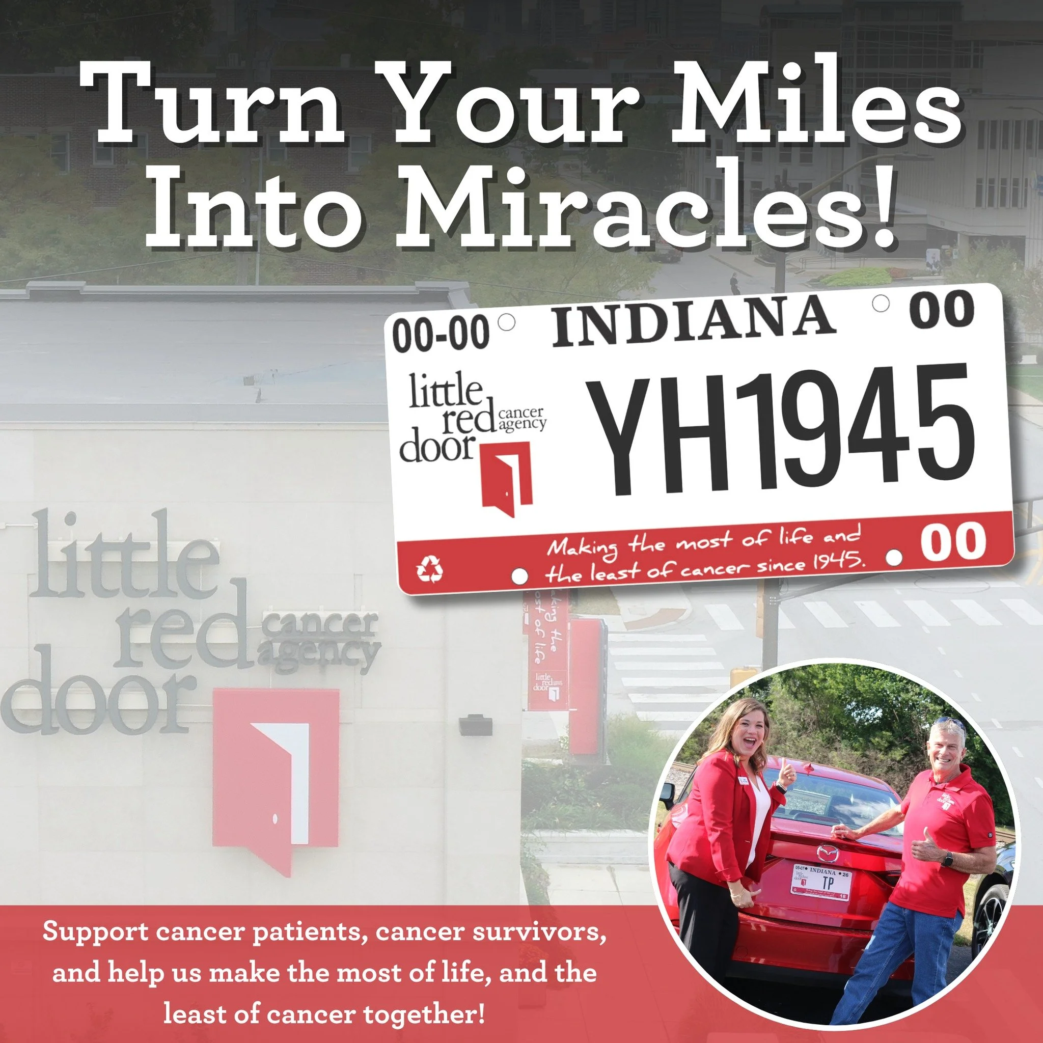 Have you turned your miles into miracles?

Don't forget to get your Little Red Door License Plate the next time you're at the BMV, to help support cancer patients and cancer survivors! $25 from every plate sold will come directly back to Little Red D