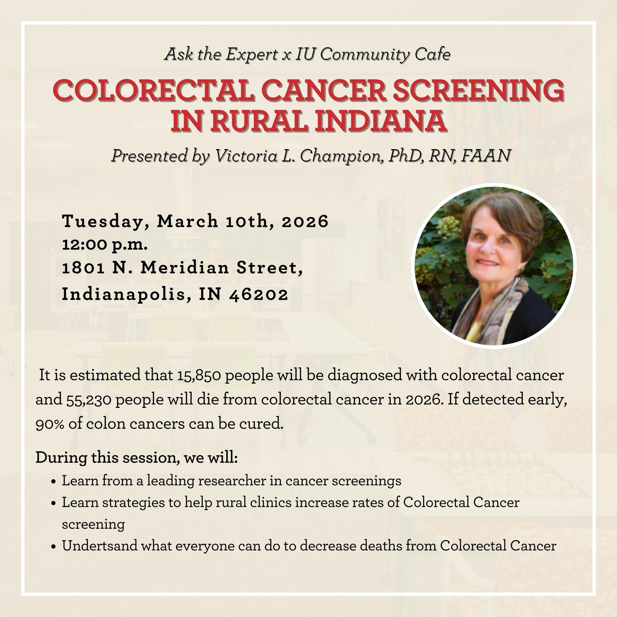 Join us for March's Ask The Expert, on Tuesday March10th at 12:00pm!

In partnership with IU Community Cafe, March's expert is Victoria L. Champion, PhD, RN, FAAN! Dr. Champion will discuss how researchers are helping health professionals and rural c