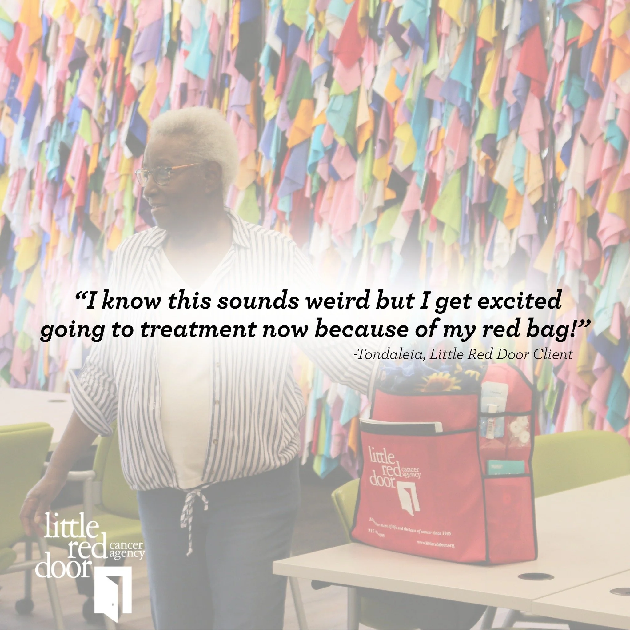 "I know this sounds weird but I get excited going to treatment now because of my red bag! I absolutely LOVE my red bag! I love all the goodies inside of it and the blanket is so warm! I thank you guys so much for it I just really love my red bag