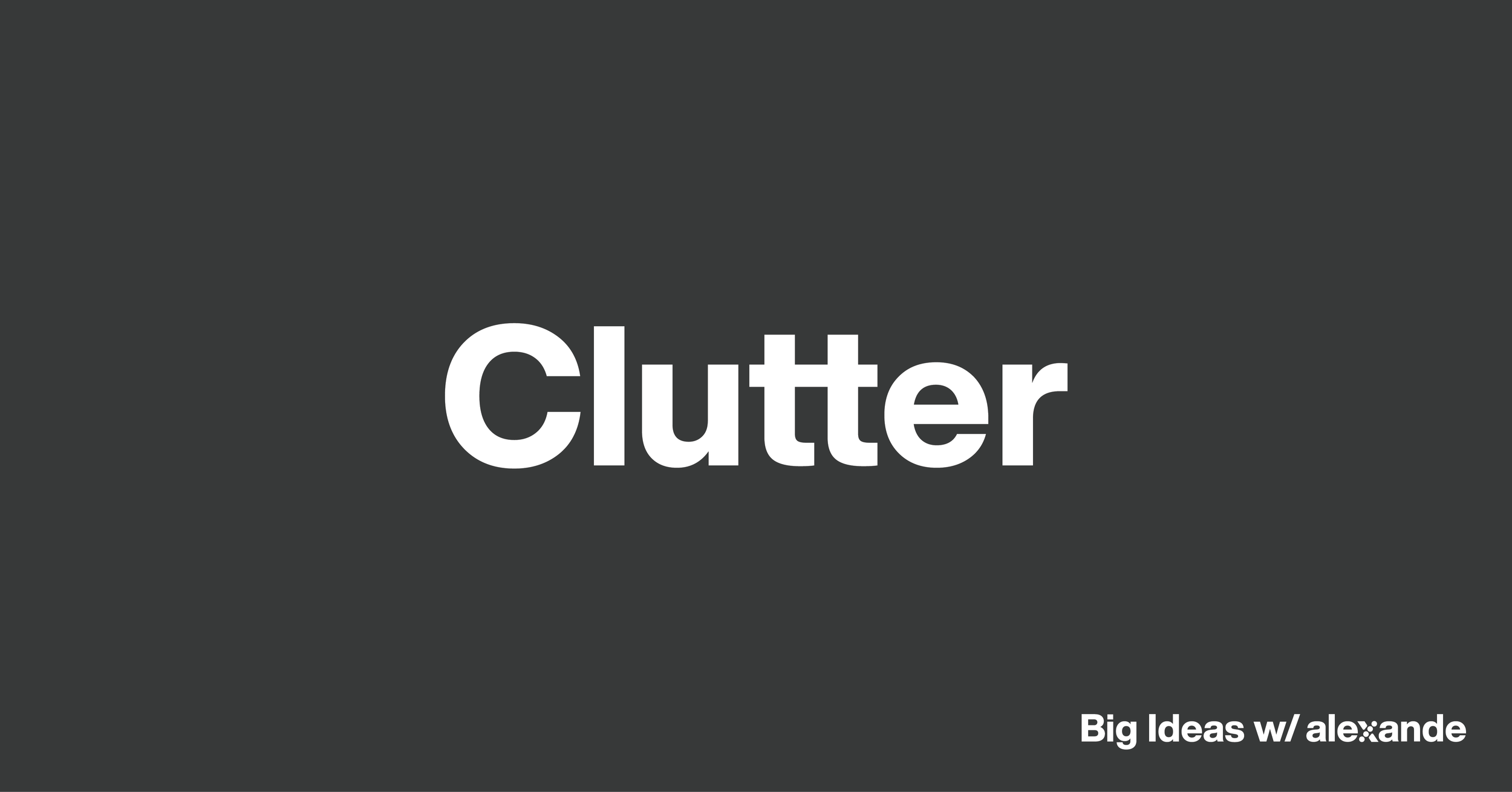 Clutter