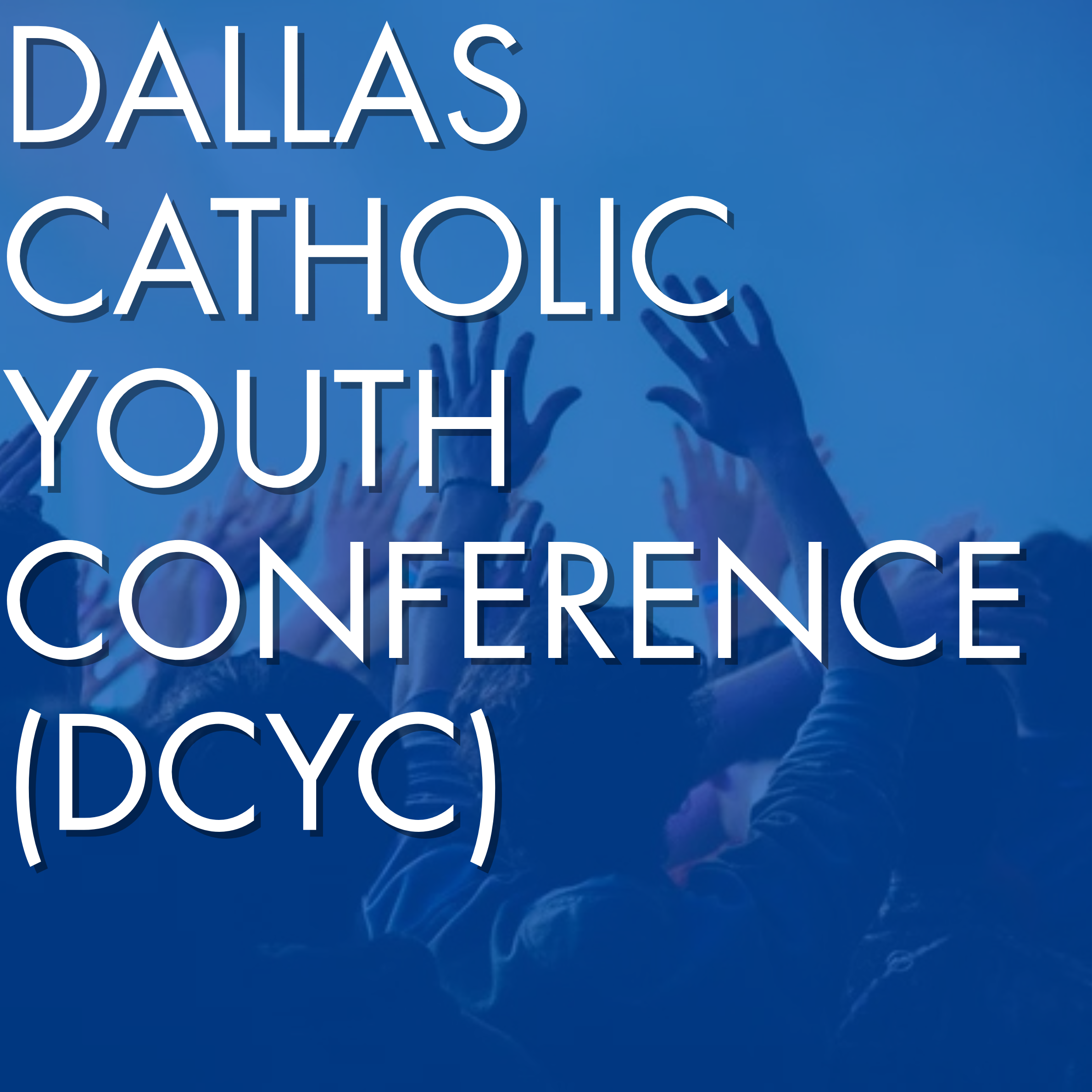 Dallas Catholic Youth Conference